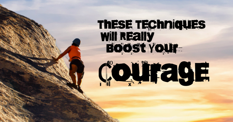 These Techniques Will Really Boost Your Courage