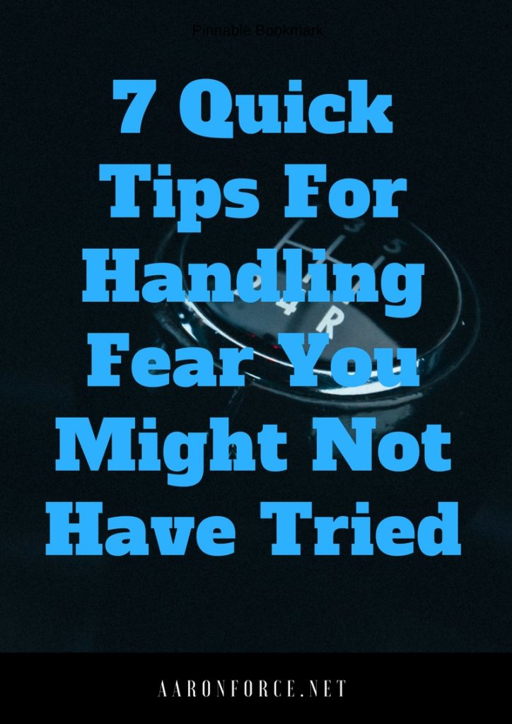 7 Quick Tips For Handling Fear