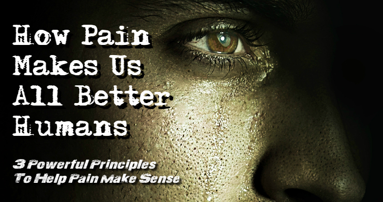 How Pain Makes Us All Better Humans